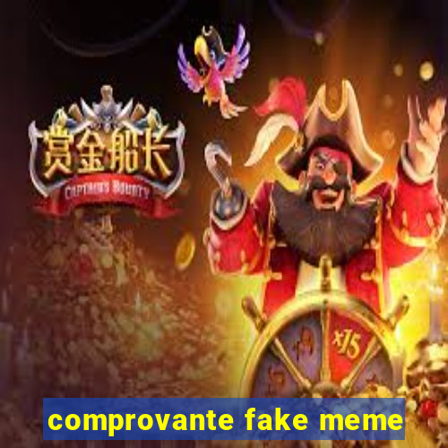 comprovante fake meme